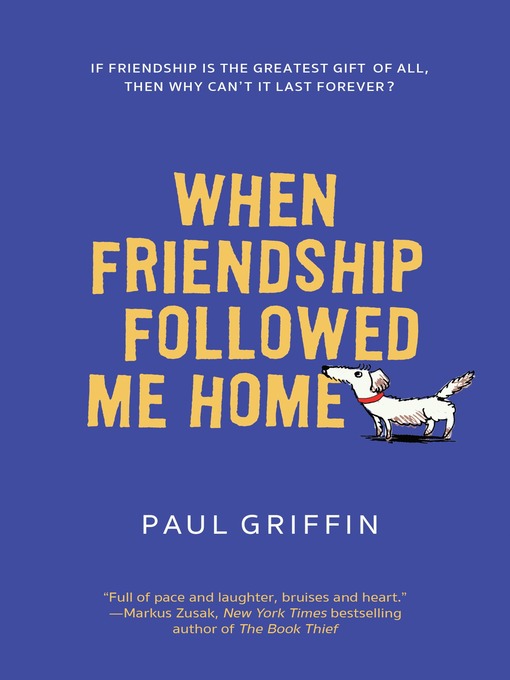 Title details for When Friendship Followed Me Home by Paul Griffin - Wait list